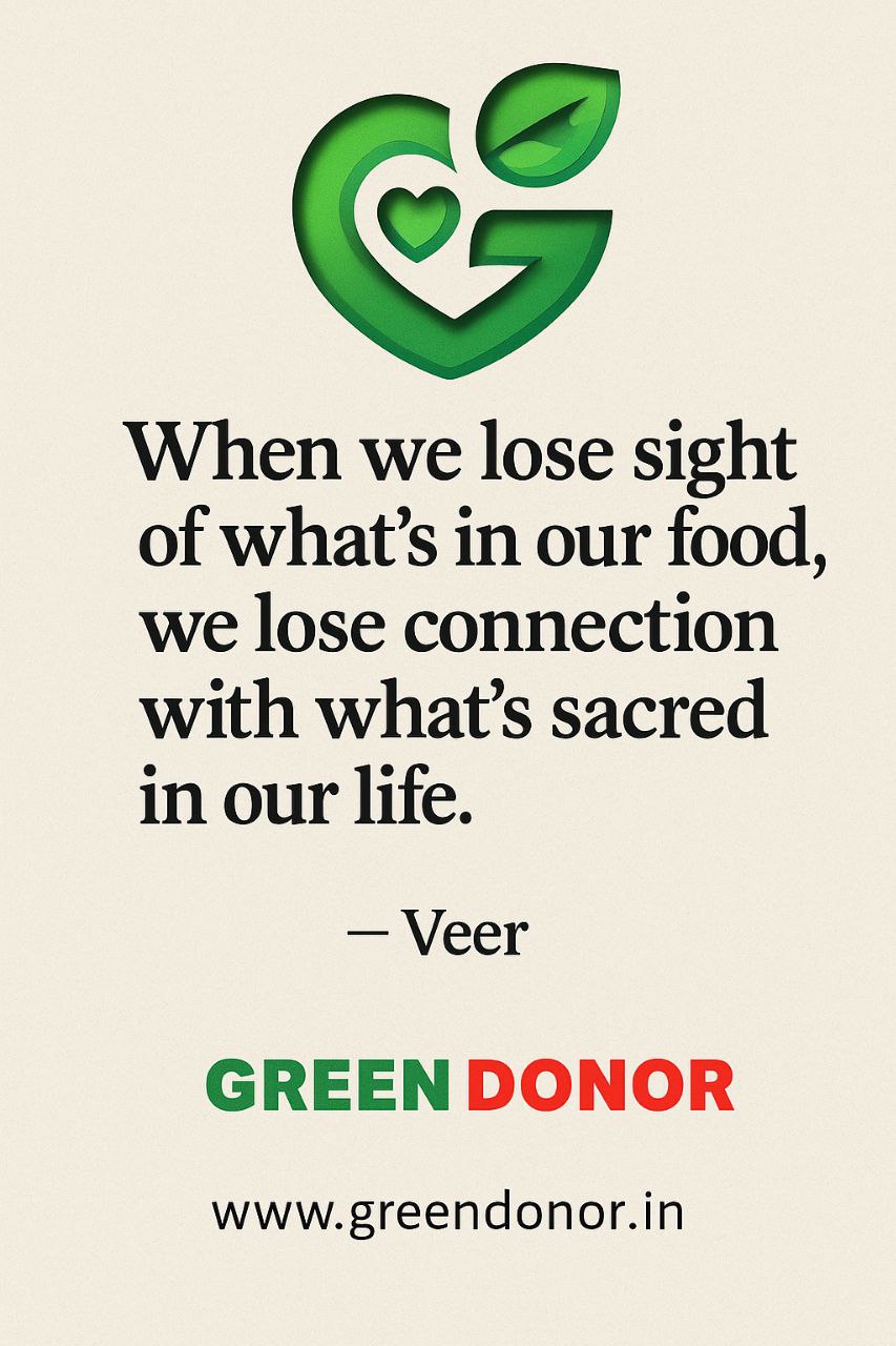 “When we lose sight of what’s in our food, we lose connection with what’s sacred in our life.” — Veer