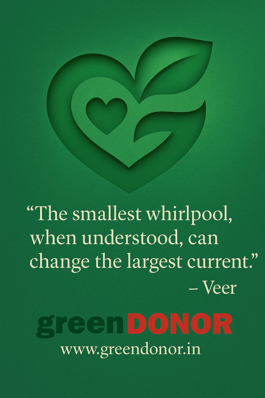 The smallest whirlpool, when understood, can change the largest current.- Veer